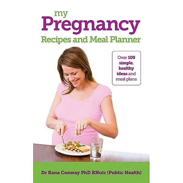 My Pregnancy Recipes and Meal Planner, Rana Conway