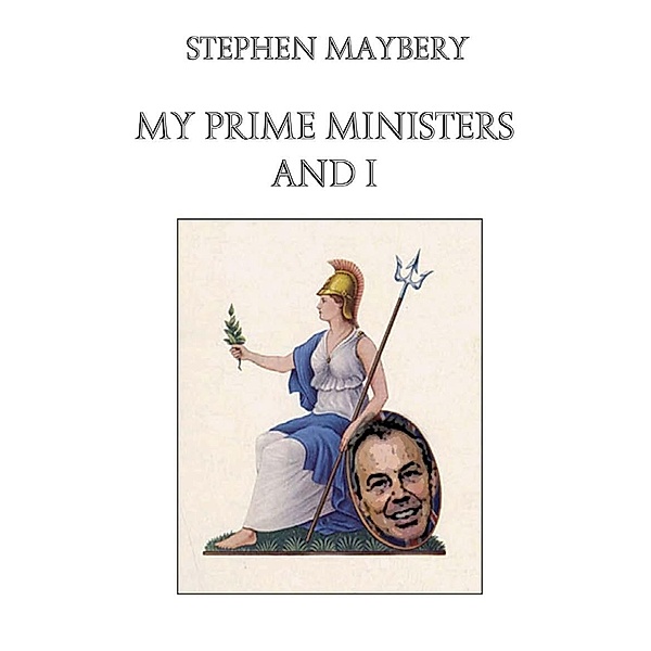 My Prime Ministers and I / AUK New Authors, Stephen Maybery