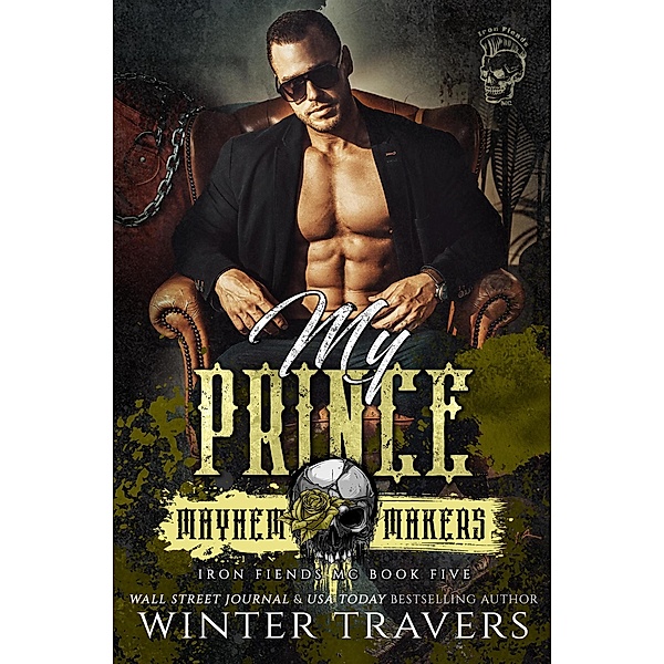 My Prince (Iron Fiends MC, #5) / Iron Fiends MC, Winter Travers