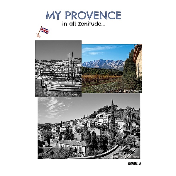 My Provence in all zenitude..., Rafael. F.