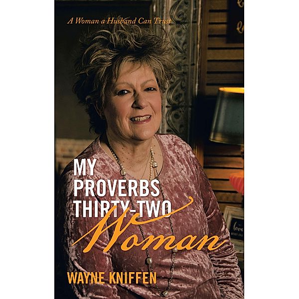 My Proverbs Thirty-Two Woman, Wayne Kniffen