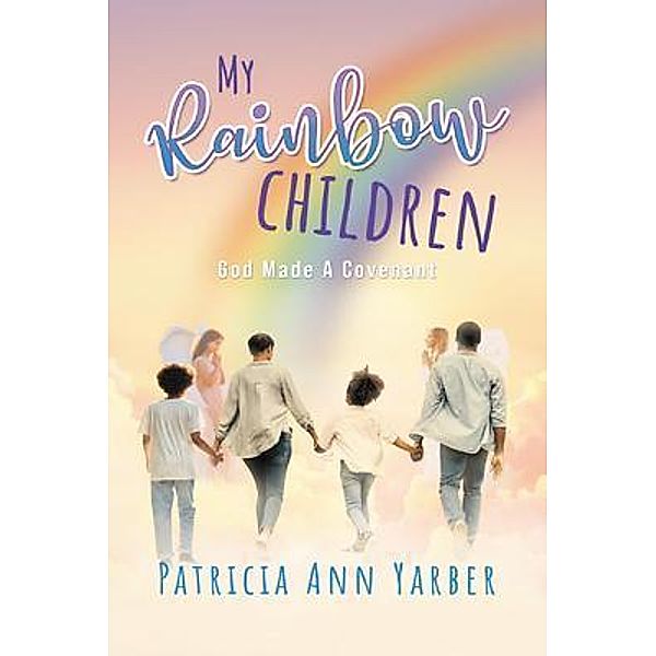 My Rainbow Children, Patricia Ann Yarber