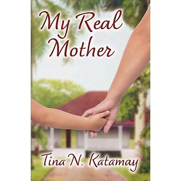 My Real Mother, Tina N. Katamay