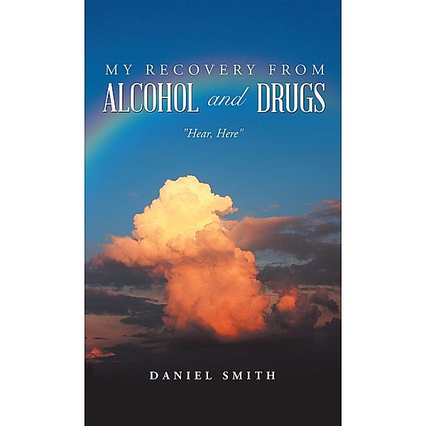 My Recovery from Alcohol and Drugs, Daniel Smith