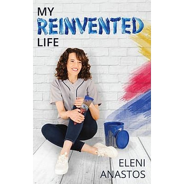 My Reinvented Life, Eleni Anastos