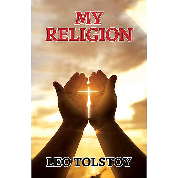 My Religion / True Sign Publishing House, Leo Tolstoy