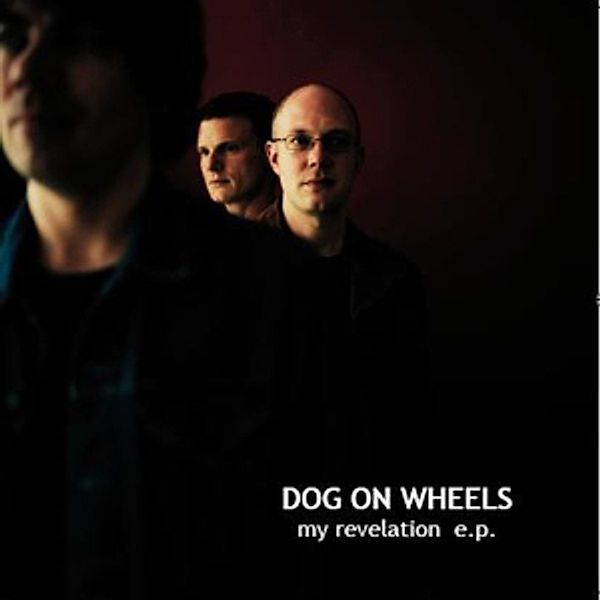 My Revelation E.P., Dog On Wheels