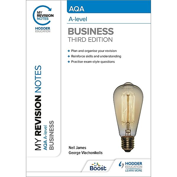 My Revision Notes: AQA A-level Business: Third Edition, Neil James, George Vlachonikolis