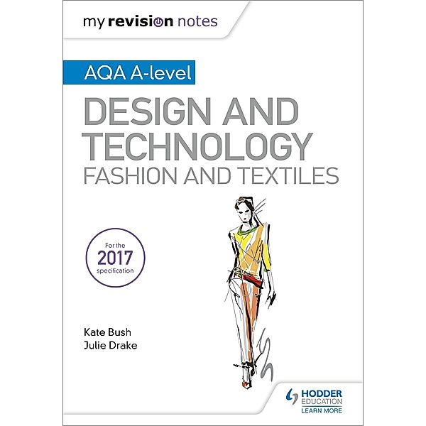 My Revision Notes: AQA A-Level Design and Technology: Fashion and Textiles, Kate Bush, Julie Drake