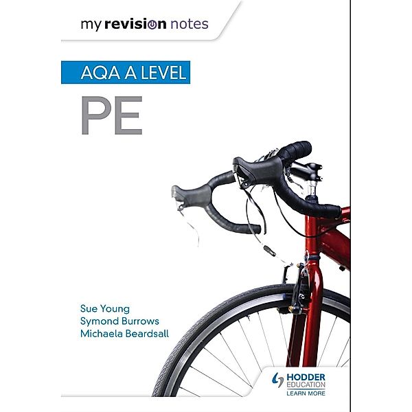 My Revision Notes: AQA A-level PE / My Revision Notes, Sue Young, Symond Burrows, Michaela Byrne