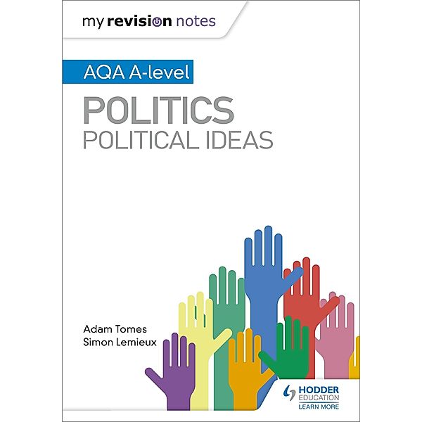 My Revision Notes: AQA A-level Politics: Political Ideas, Adam Tomes, Simon Lemieux