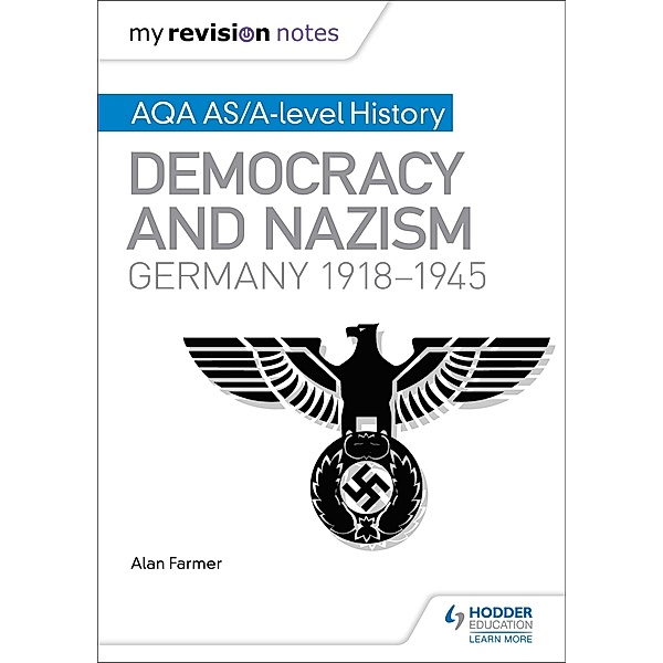 My Revision Notes: AQA AS/A-level History: Democracy and Nazism: Germany, 1918-1945, Alan Farmer