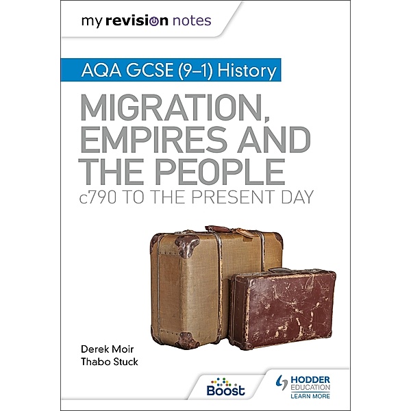 My Revision Notes: AQA GCSE (9-1) History: Migration, empires and the people: c790 to the present day, Derek Moir, Thabo Stuck