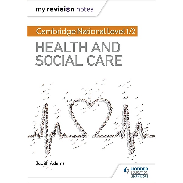 My Revision Notes: Cambridge National Level 1/2 Health and Social Care, Judith Adams