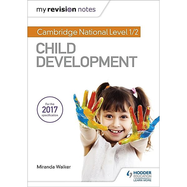 My Revision Notes: Cambridge National Level 1/2 Child Development, Miranda Walker