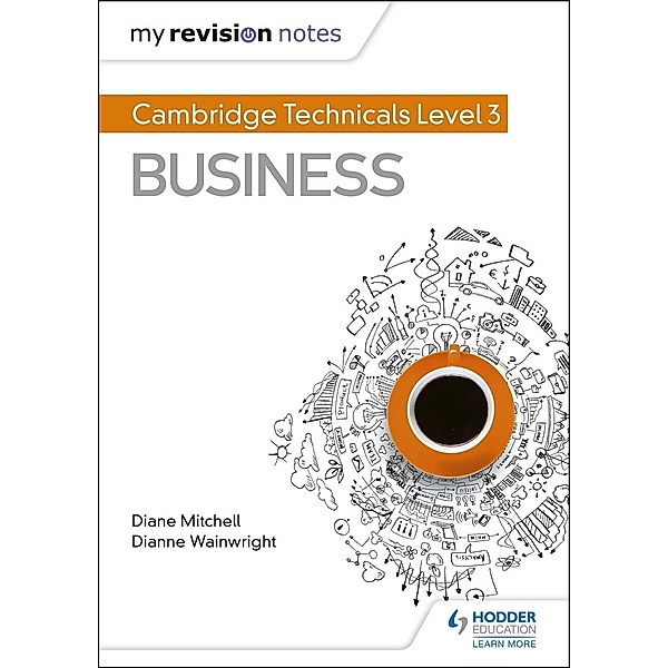 My Revision Notes: Cambridge Technicals Level 3 Business, Dianne Wainwright, Diane Mitchell