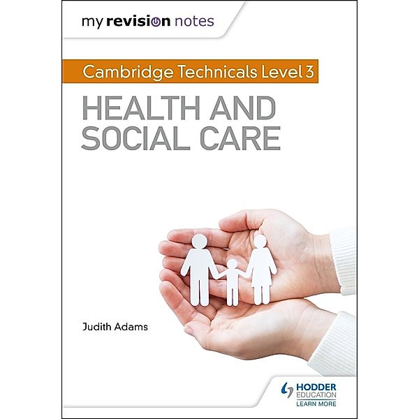 My Revision Notes: Cambridge Technicals Level 3 Health and Social Care, Judith Adams