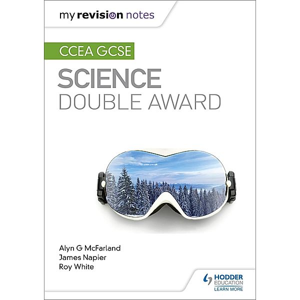 My Revision Notes: CCEA GCSE Science Double Award, Alyn G. Mcfarland, James Napier, Roy White