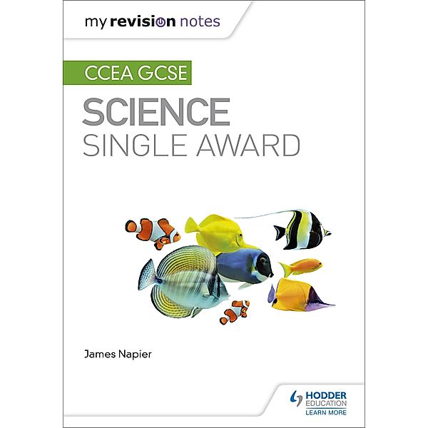 My Revision Notes: CCEA GCSE Science Single Award, James Napier