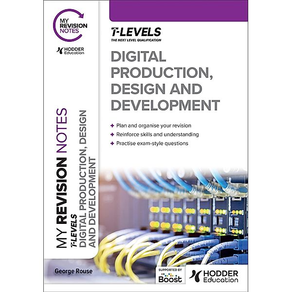 My Revision Notes: Digital Production, Design and Development T Level, George Rouse