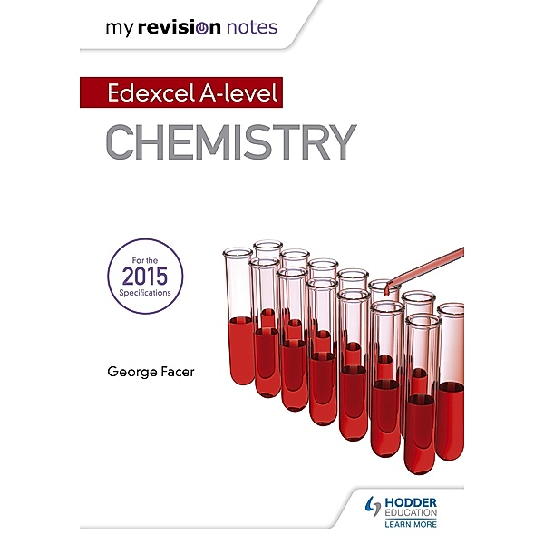 My Revision Notes: Edexcel A Level Chemistry, George Facer