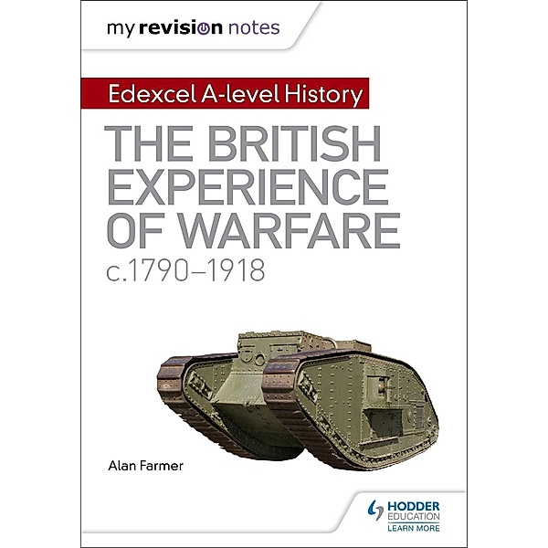 My Revision Notes: Edexcel A-level History: The British Experience of Warfare, c1790-1918, Alan Farmer