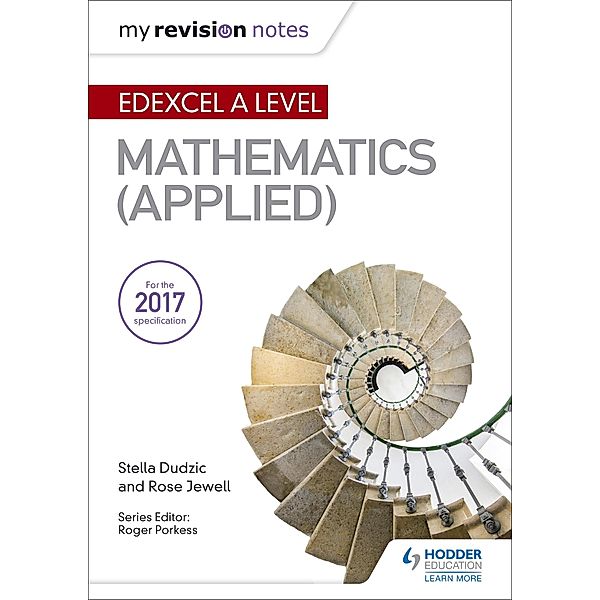 My Revision Notes: Edexcel A Level Maths (Applied), Stella Dudzic, Rose Jewell