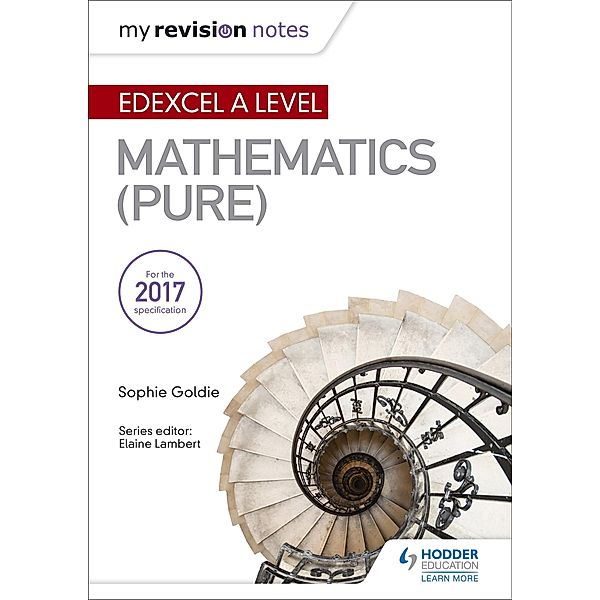 My Revision Notes: Edexcel A Level Maths (Pure), Sophie Goldie