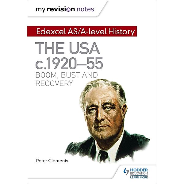 My Revision Notes: Edexcel AS/A-level History: The USA, c1920-55: boom, bust and recovery, Peter Clements
