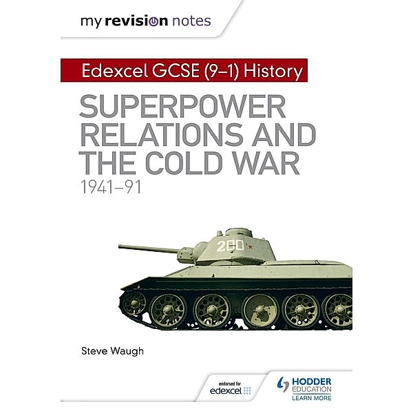 My Revision Notes: Edexcel GCSE (9-1) History: Superpower relations and the Cold War, 1941-91 / My Revision Notes, Steve Waugh