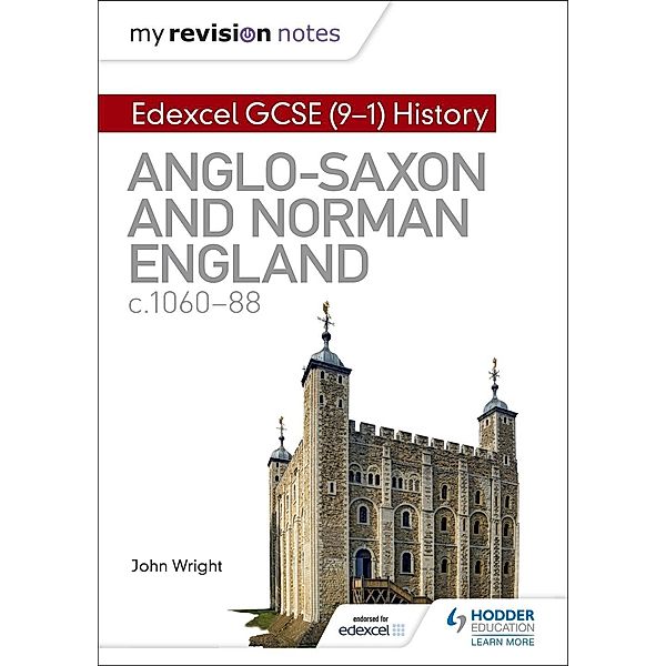 My Revision Notes: Edexcel GCSE  (9-1) History: Anglo-Saxon and Norman England, c1060-88 / My Revision Notes, John Wright