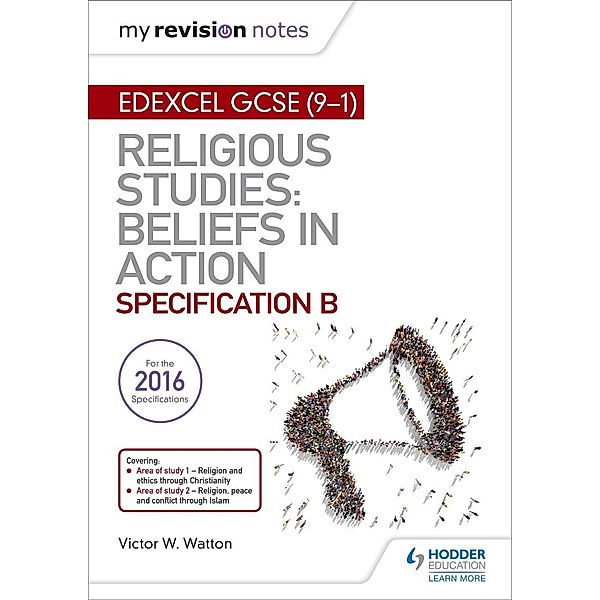 My Revision Notes Edexcel Religious Studies for GCSE (9-1): Beliefs in Action (Specification B), Victor W. Watton