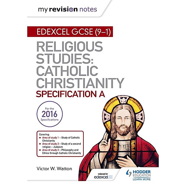 My Revision Notes Edexcel Religious Studies for GCSE (9-1): Catholic Christianity (Specification A), Victor W. Watton