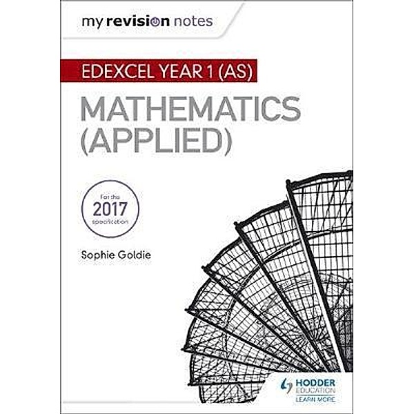 My Revision Notes: Edexcel Year 1 (AS) Maths (Applied), Stella Dudzic, Rose Jewell