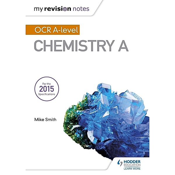 My Revision Notes: My Revision Notes: OCR A Level Chemistry A, Mike Smith