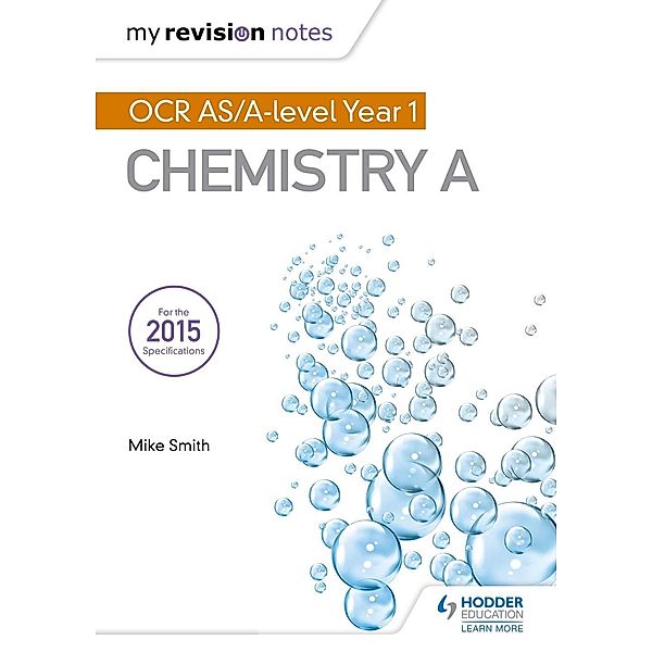 My Revision Notes: My Revision Notes: OCR AS Chemistry A Second Edition, Mike Smith