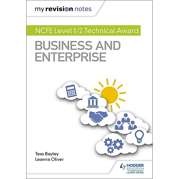 My Revision Notes: NCFE Level 1/2 Technical Award in Business and Enterprise, Tess Bayley, Leanna Oliver