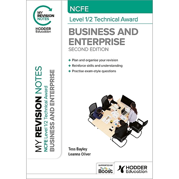My Revision Notes: NCFE Level 1/2 Technical Award in Business and Enterprise Second Edition, Tess Bayley, Leanna Oliver