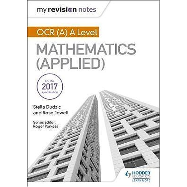 My Revision Notes: OCR (A) A Level Mathematics (Applied), Stella Dudzic, Rose Jewell