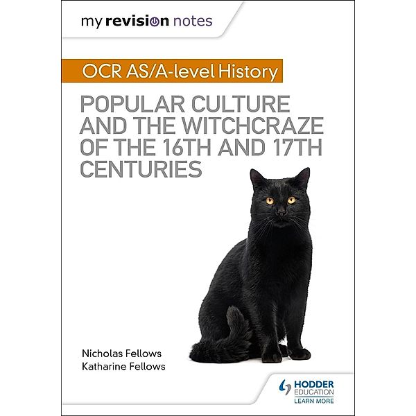 My Revision Notes: OCR A-level History: Popular Culture and the Witchcraze of the 16th and 17th Centuries, Nicholas Fellows, Katharine Fellows