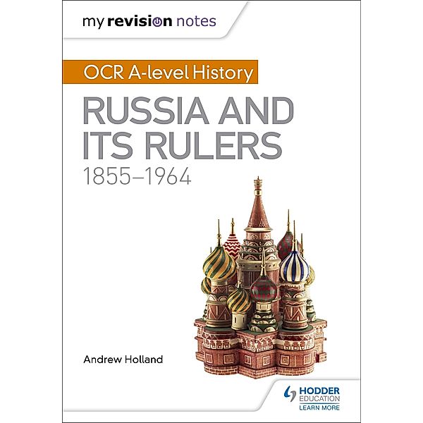 My Revision Notes: OCR A-level History: Russia and its Rulers 1855-1964, Andrew Holland