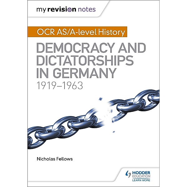My Revision Notes: OCR AS/A-level History: Democracy and Dictatorships in Germany 1919-63, Nicholas Fellows