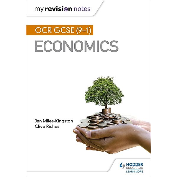 My Revision Notes: OCR GCSE (9-1) Economics, Jan Miles-Kingston, Clive Riches
