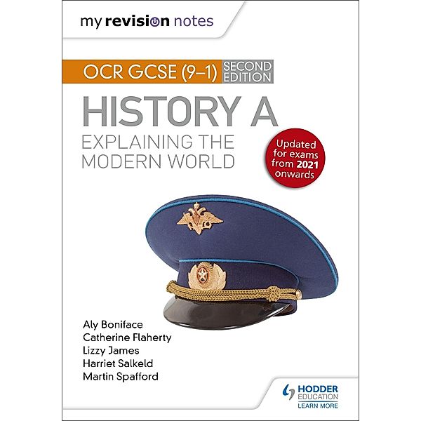 My Revision Notes: OCR GCSE (9-1) History A: Explaining the Modern World, Second Edition, Aly Boniface, Catherine Priggs, Lizzy James, Harriet Salkeld, Martin Spafford