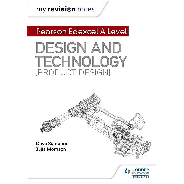 My Revision Notes: Pearson Edexcel A Level Design and Technology (Product Design), Dave Sumpner, Julia Morrison