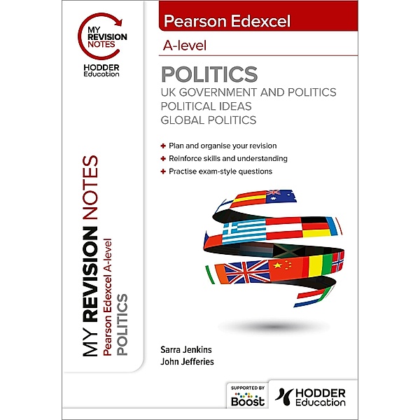 My Revision Notes: Pearson Edexcel A-level Politics: UK Government and Politics, Political Ideas and Global Politics, Sarra Jenkins, John Jefferies
