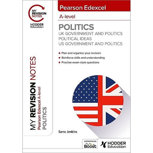 My Revision Notes: Pearson Edexcel A-level Politics: UK Government and Politics, Political Ideas and US Government and Politics, Sarra Jenkins