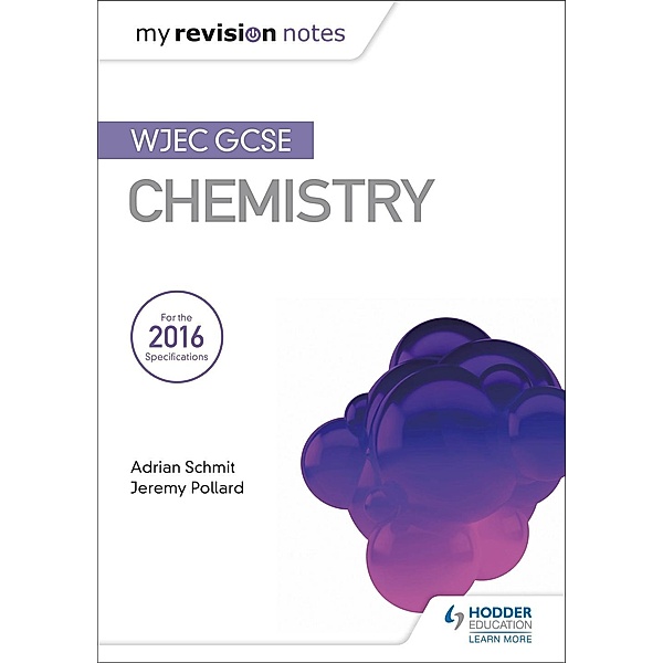 My Revision Notes: WJEC GCSE Chemistry, Adrian Schmit, Jeremy Pollard