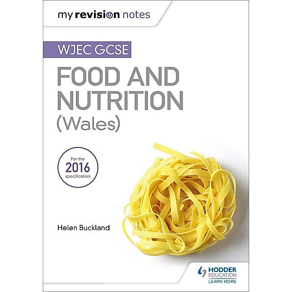 My Revision Notes: WJEC GCSE Food and Nutrition (Wales), Helen Buckland