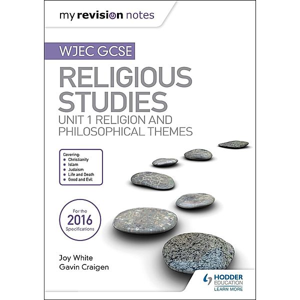My Revision Notes WJEC GCSE Religious Studies: Unit 1 Religion and Philosophical Themes, Joy White, Gavin Craigen